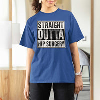 Hip Replacement Recovery T Shirt For Women Straight Outta Hip Surgery Get Well