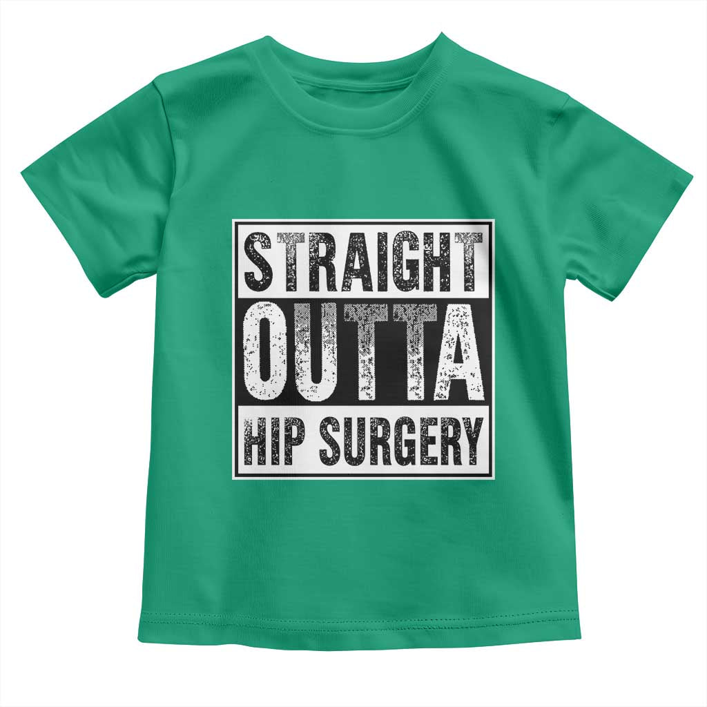 Hip Replacement Recovery Toddler T Shirt Straight Outta Hip Surgery Get Well