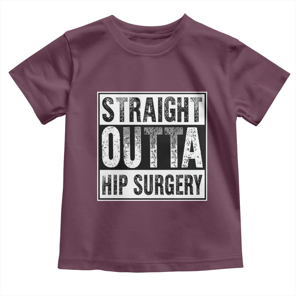 Hip Replacement Recovery Toddler T Shirt Straight Outta Hip Surgery Get Well