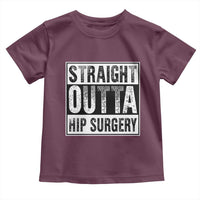 Hip Replacement Recovery Toddler T Shirt Straight Outta Hip Surgery Get Well