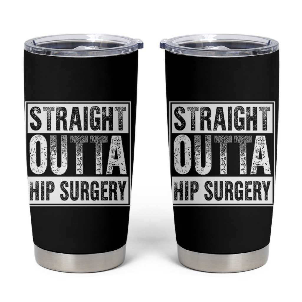 Hip Replacement Recovery Tumbler Cup Straight Outta Hip Surgery Get Well