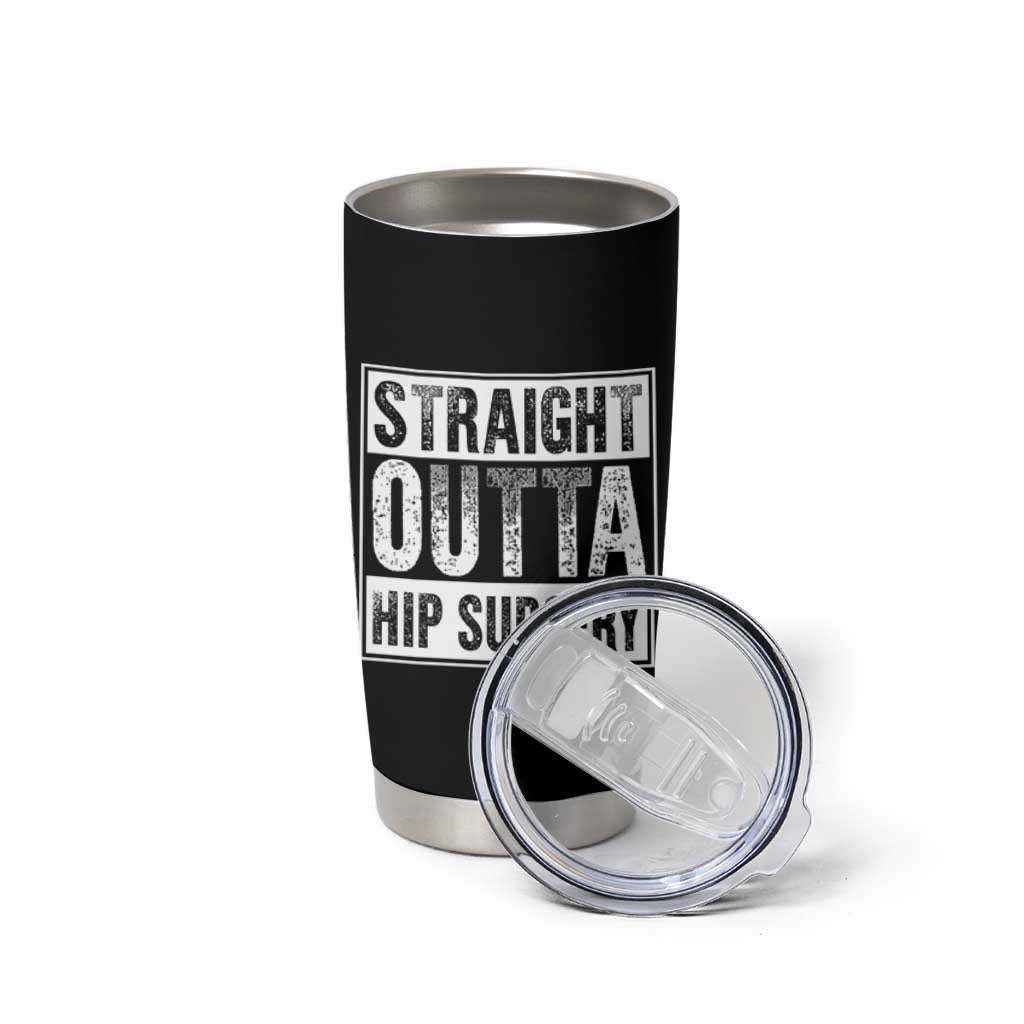 Hip Replacement Recovery Tumbler Cup Straight Outta Hip Surgery Get Well
