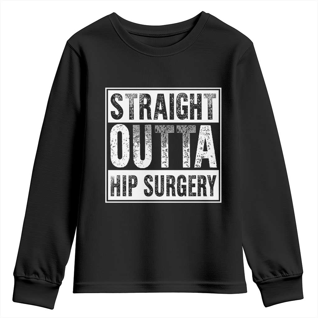 Hip Replacement Recovery Youth Sweatshirt Straight Outta Hip Surgery Get Well