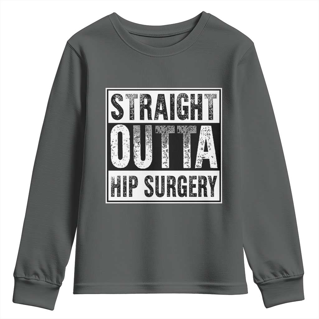 Hip Replacement Recovery Youth Sweatshirt Straight Outta Hip Surgery Get Well