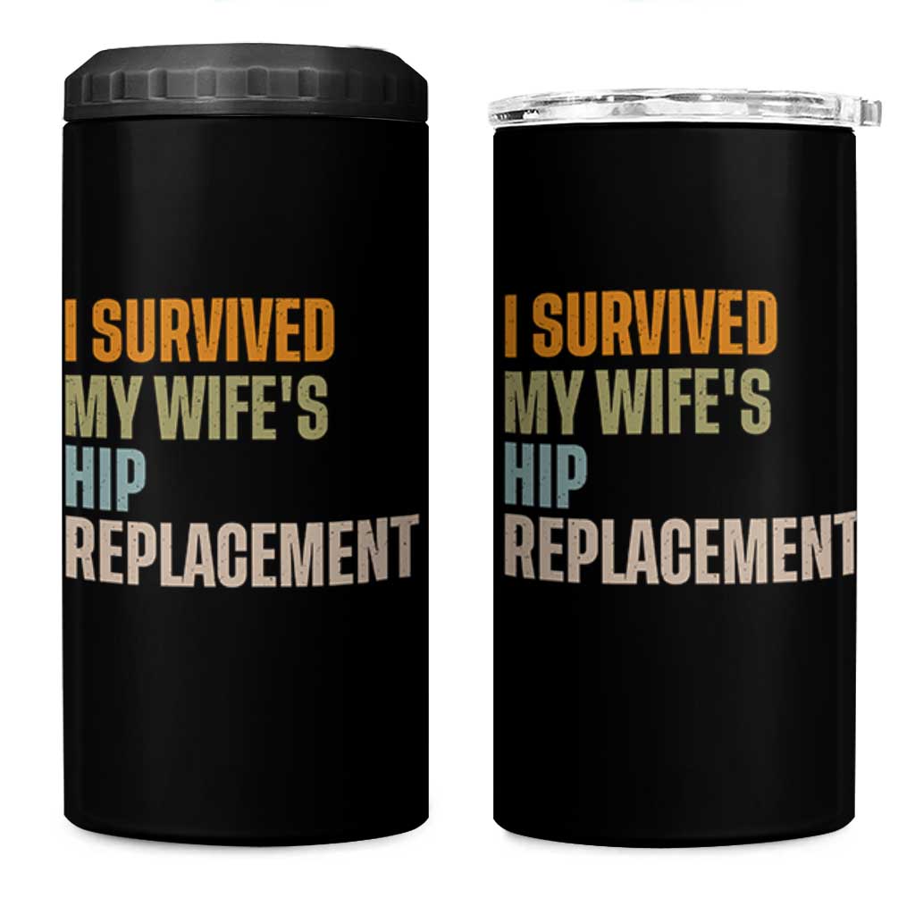 I Survived My Wifes Hip Replacement Funny Husband 4 in 1 Can Cooler Tumbler