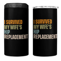 I Survived My Wifes Hip Replacement Funny Husband 4 in 1 Can Cooler Tumbler