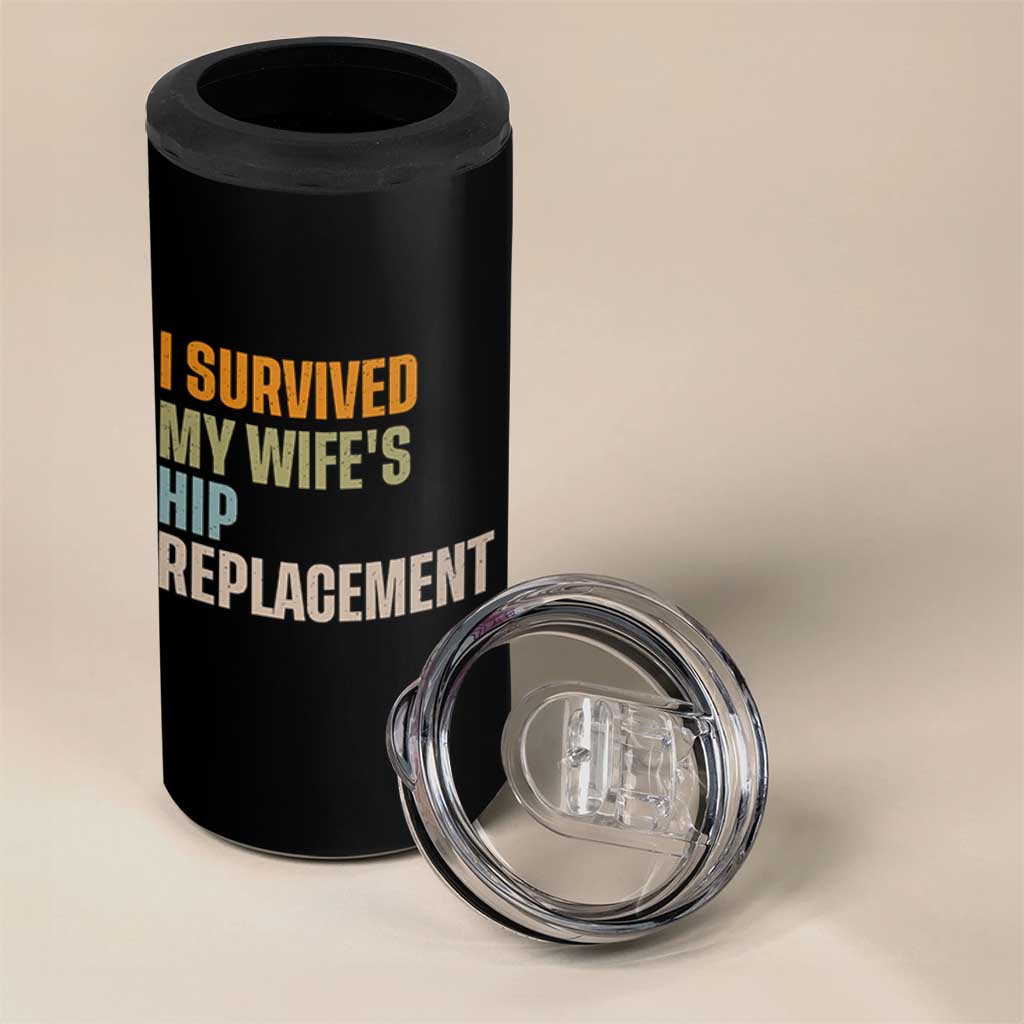 I Survived My Wifes Hip Replacement Funny Husband 4 in 1 Can Cooler Tumbler