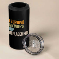 I Survived My Wifes Hip Replacement Funny Husband 4 in 1 Can Cooler Tumbler