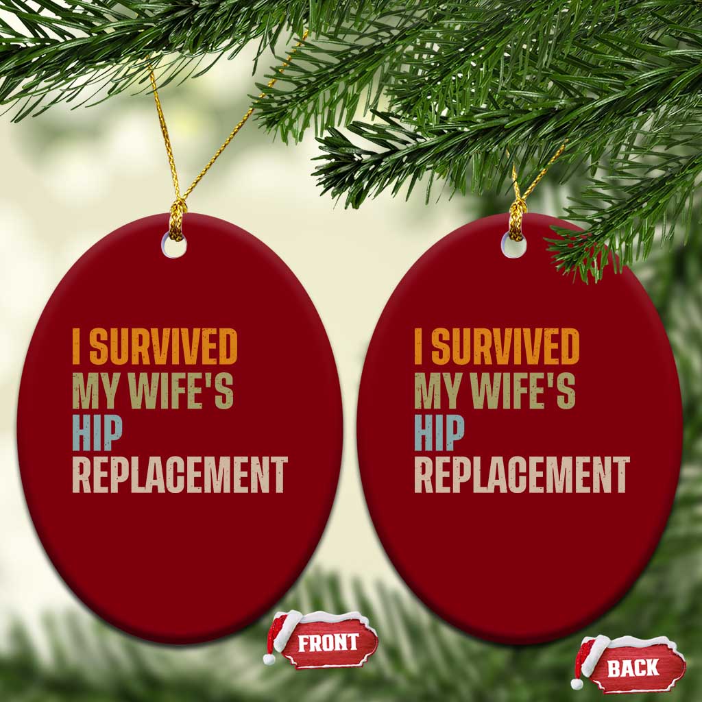 I Survived My Wifes Hip Replacement Funny Husband Ceramic Ornament