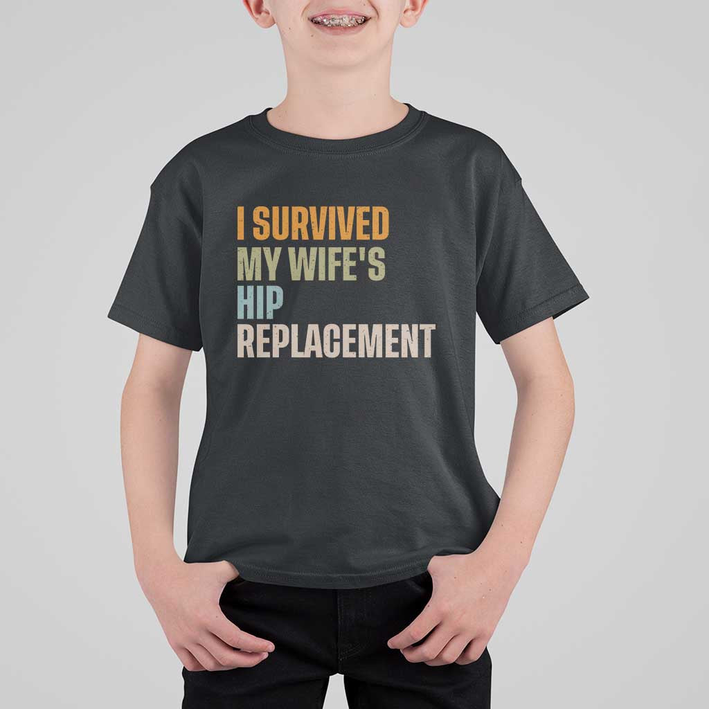 I Survived My Wifes Hip Replacement Funny Husband T Shirt For Kid