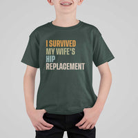 I Survived My Wifes Hip Replacement Funny Husband T Shirt For Kid