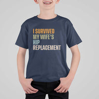 I Survived My Wifes Hip Replacement Funny Husband T Shirt For Kid