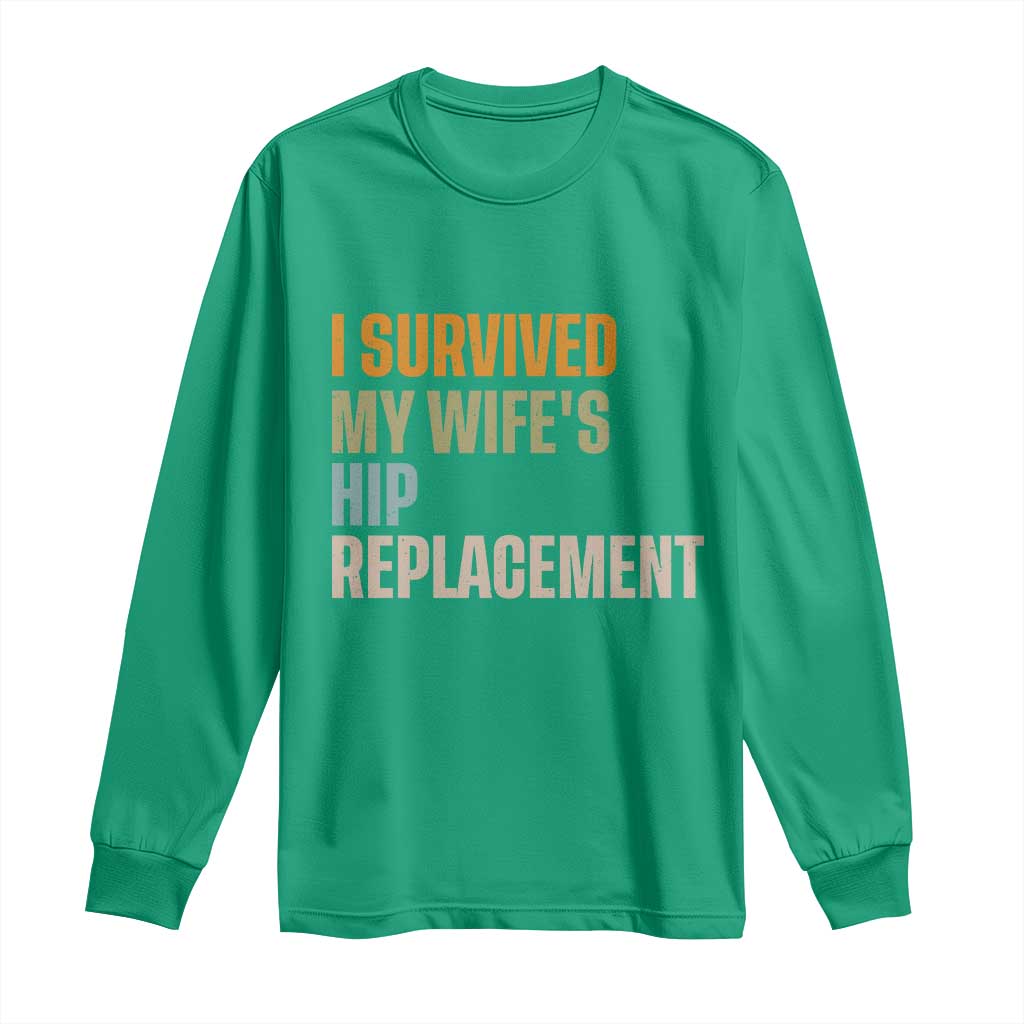 I Survived My Wifes Hip Replacement Funny Husband Long Sleeve Shirt