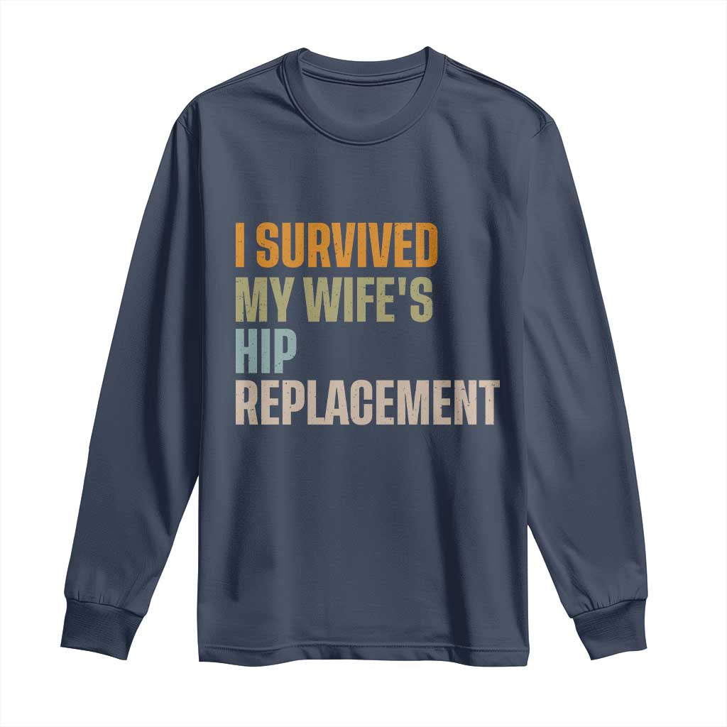 I Survived My Wifes Hip Replacement Funny Husband Long Sleeve Shirt