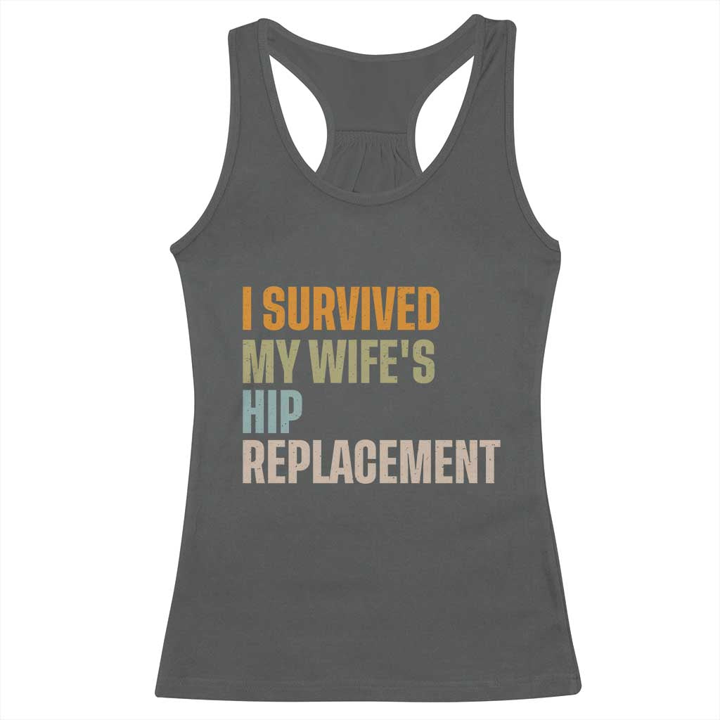 I Survived My Wifes Hip Replacement Funny Husband Racerback Tank Top
