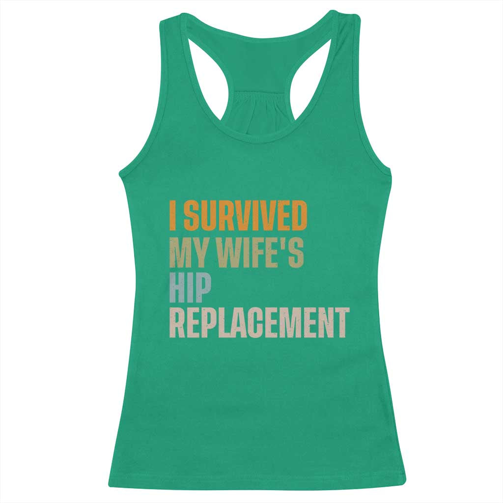 I Survived My Wifes Hip Replacement Funny Husband Racerback Tank Top