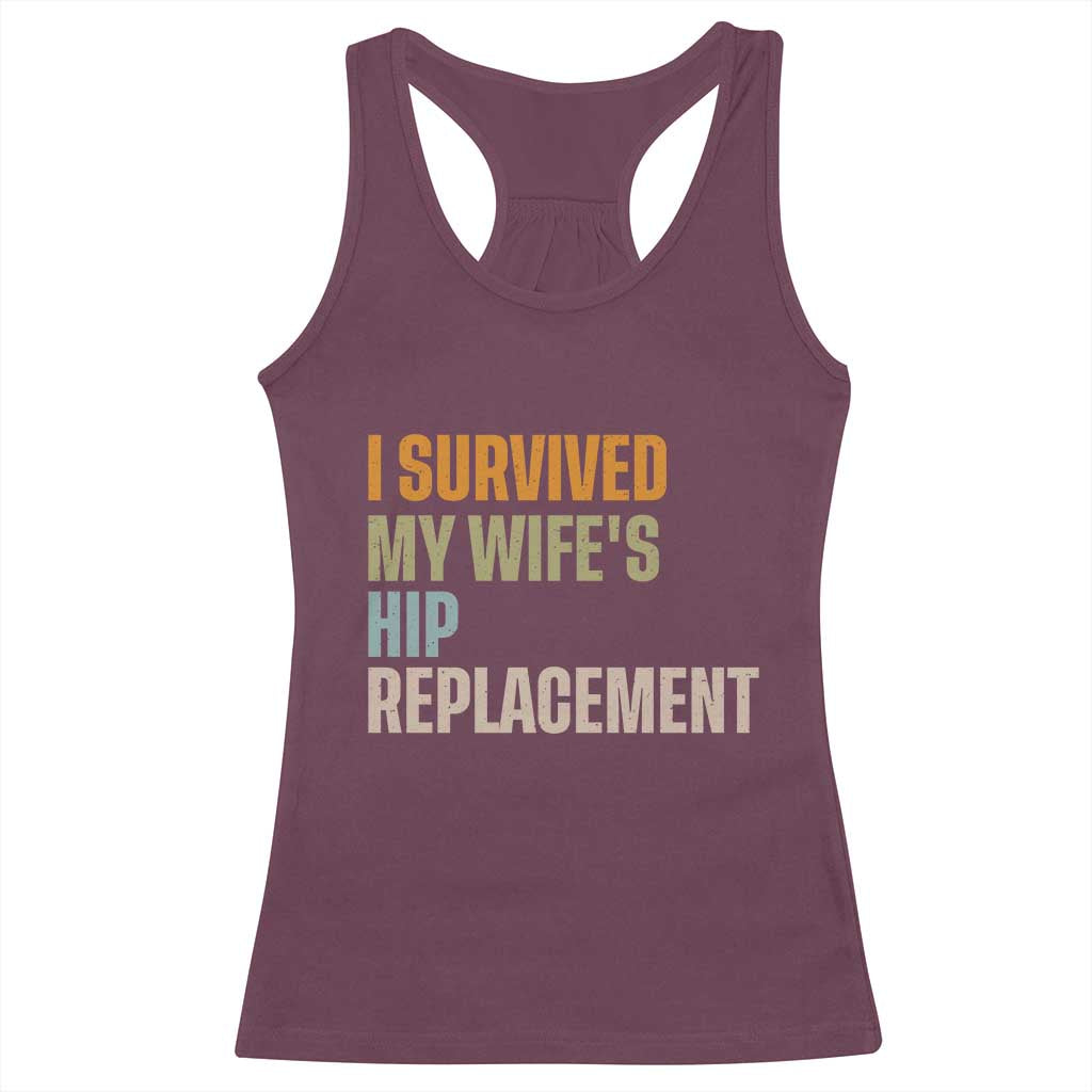 I Survived My Wifes Hip Replacement Funny Husband Racerback Tank Top