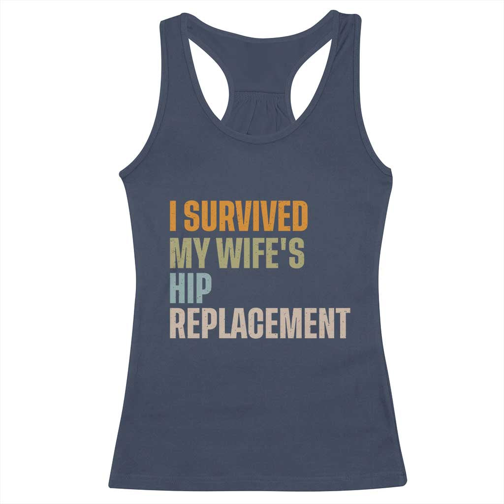 I Survived My Wifes Hip Replacement Funny Husband Racerback Tank Top