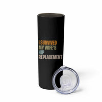 I Survived My Wifes Hip Replacement Funny Husband Skinny Tumbler