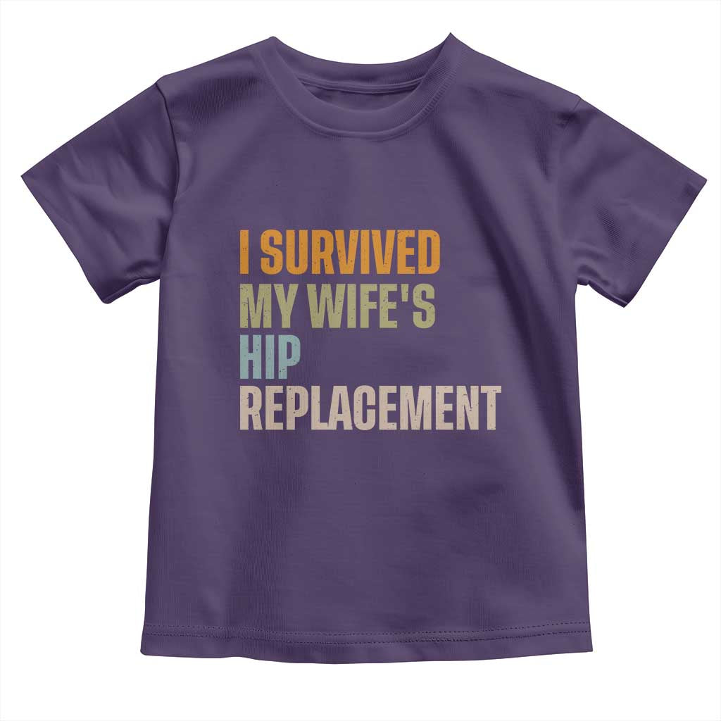 I Survived My Wifes Hip Replacement Funny Husband Toddler T Shirt