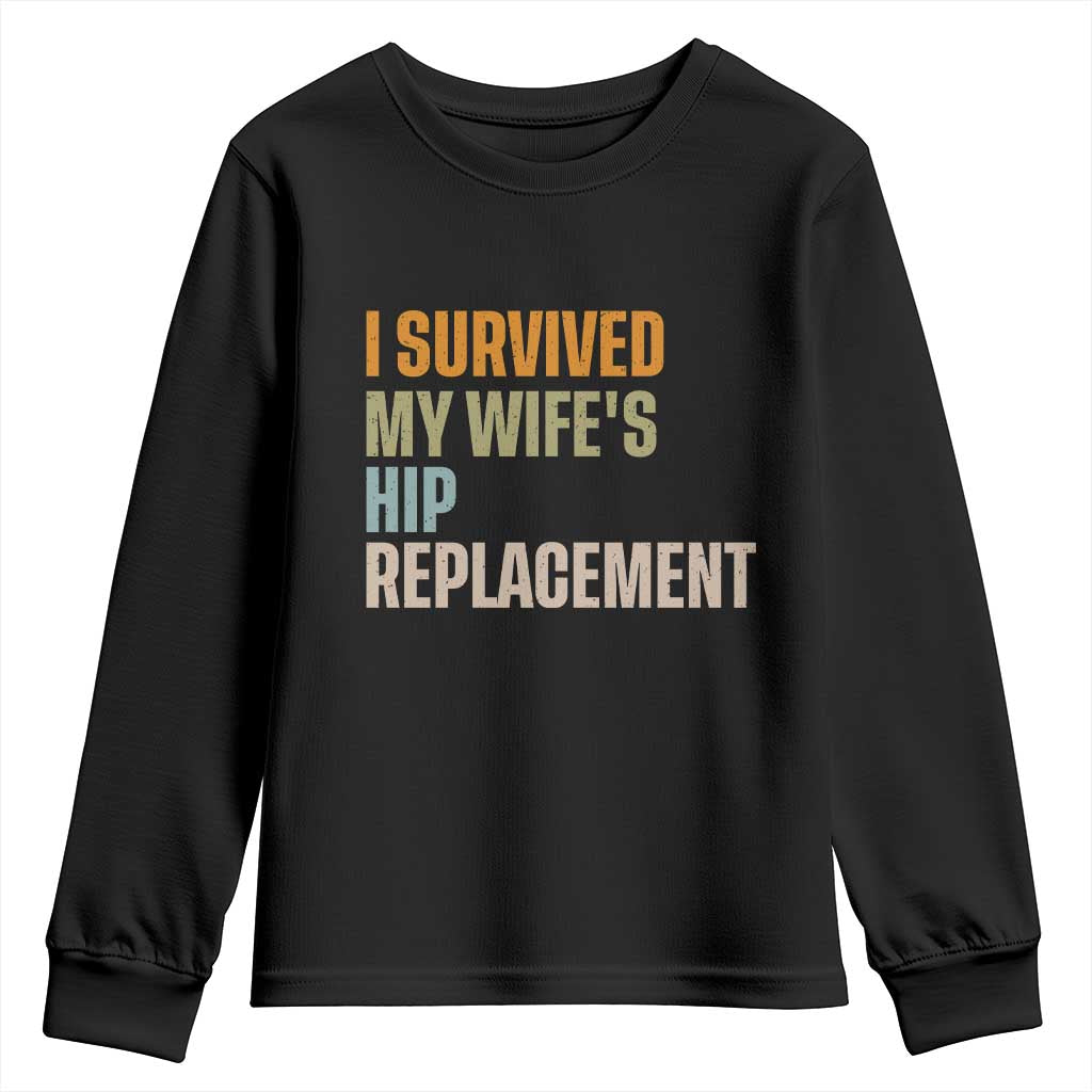 I Survived My Wifes Hip Replacement Funny Husband Youth Sweatshirt