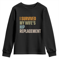 I Survived My Wifes Hip Replacement Funny Husband Youth Sweatshirt
