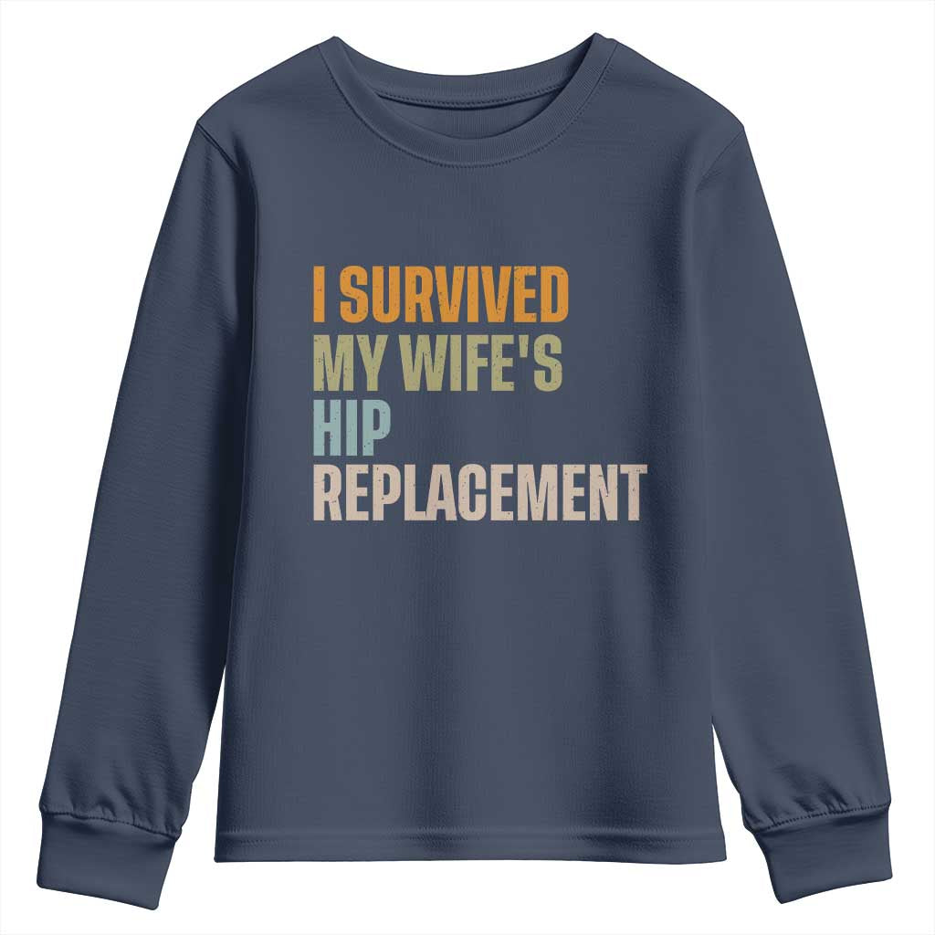 I Survived My Wifes Hip Replacement Funny Husband Youth Sweatshirt