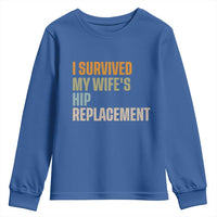 I Survived My Wifes Hip Replacement Funny Husband Youth Sweatshirt