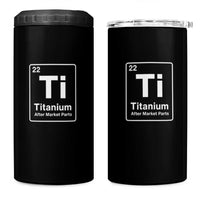 Hip Replacement Recovery 4 in 1 Can Cooler Tumbler Titanium Ti After Market Parts Surgery Recovery Graphic