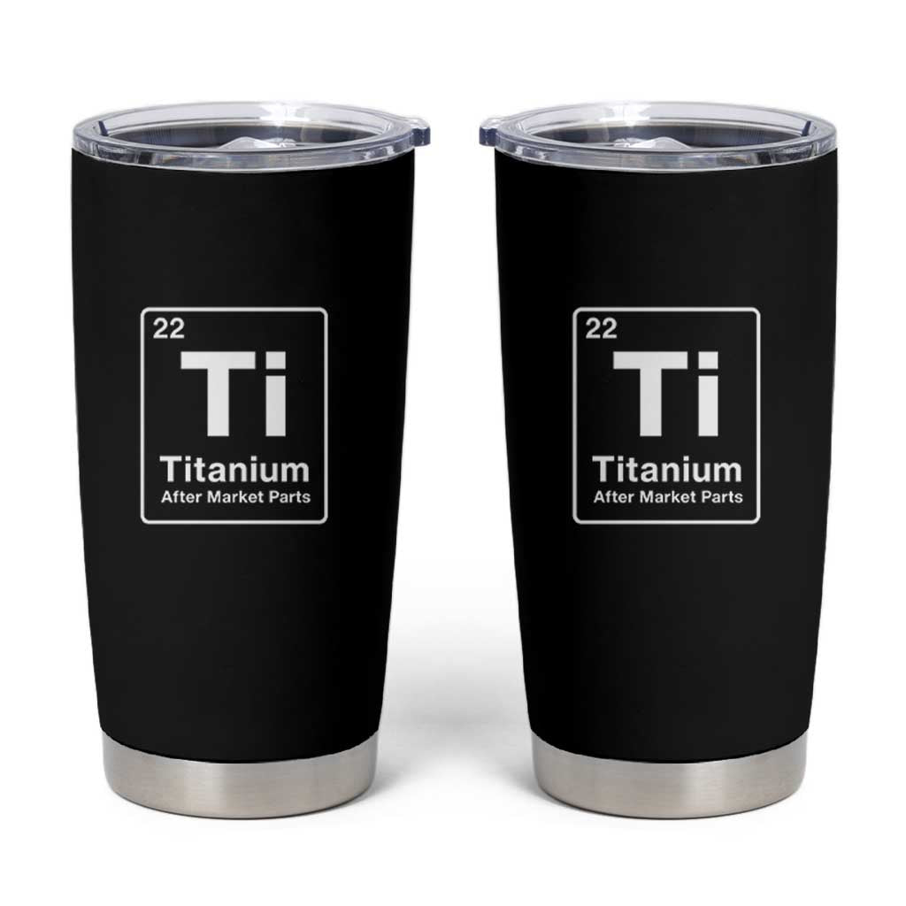 Hip Replacement Recovery Tumbler Cup Titanium Ti After Market Parts Surgery Recovery Graphic