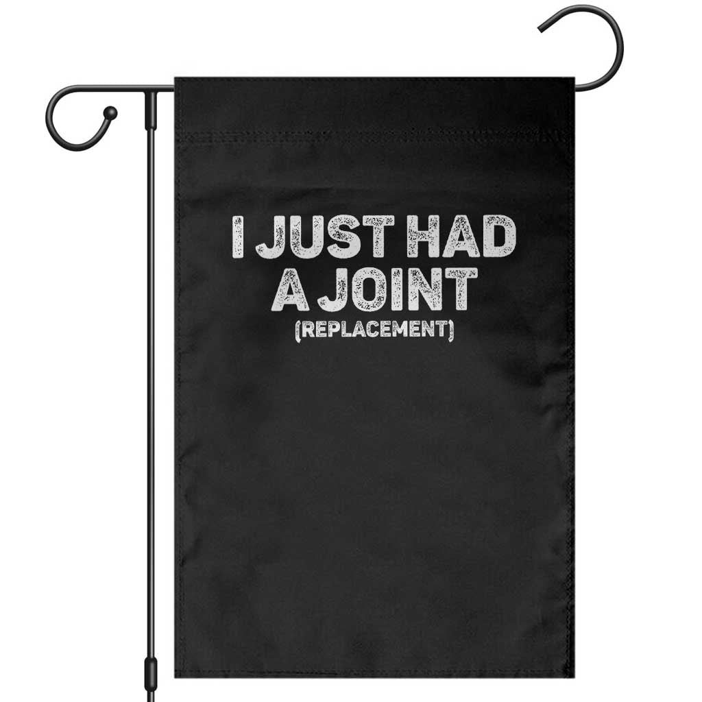 Funny After Surgery Garden Flag I Just had a Joint Hip Shoulder Knee Replacement