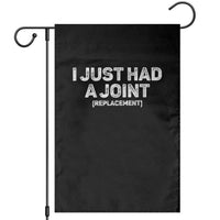 Funny After Surgery Garden Flag I Just had a Joint Hip Shoulder Knee Replacement