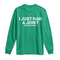 Funny After Surgery Long Sleeve Shirt I Just had a Joint Hip Shoulder Knee Replacement