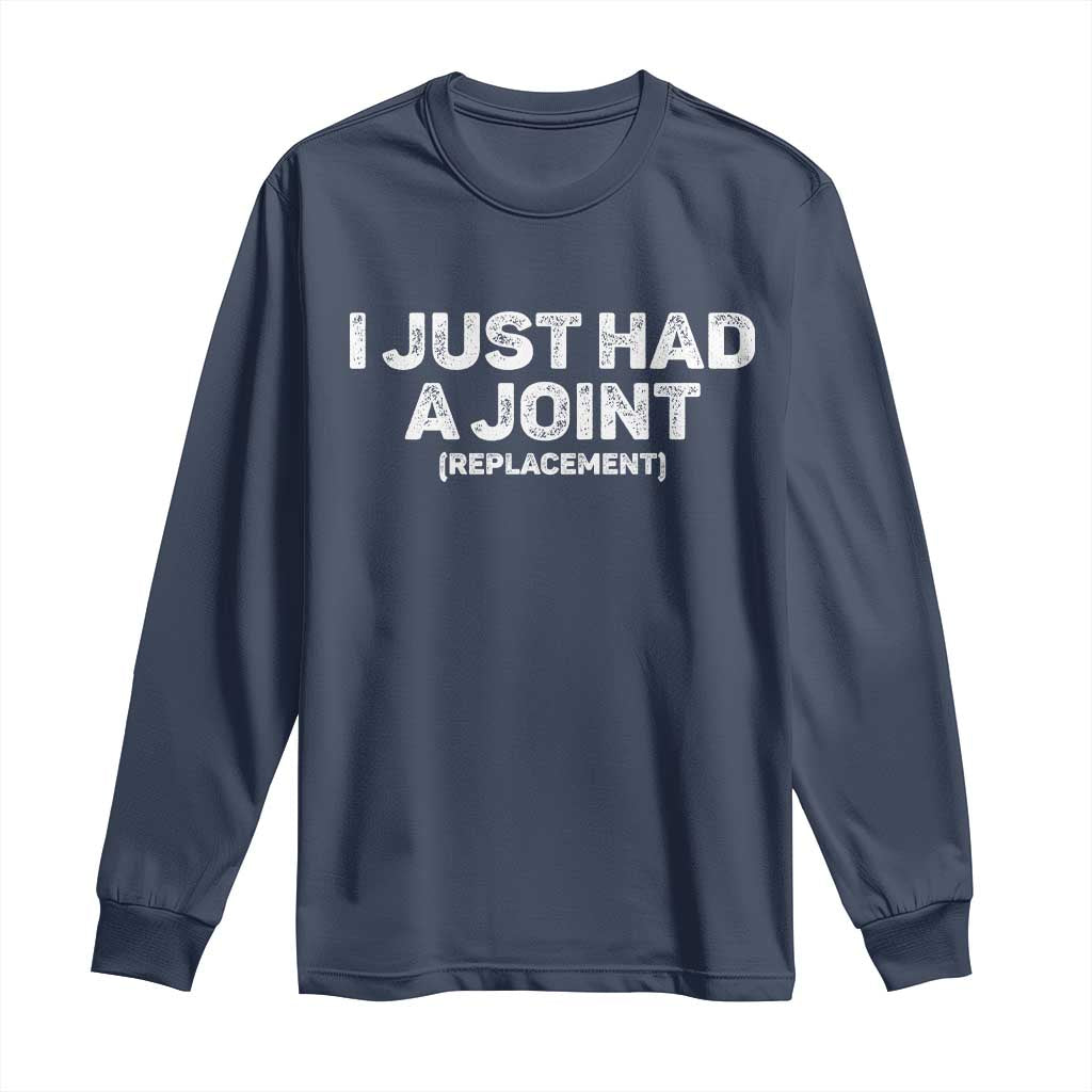 Funny After Surgery Long Sleeve Shirt I Just had a Joint Hip Shoulder Knee Replacement