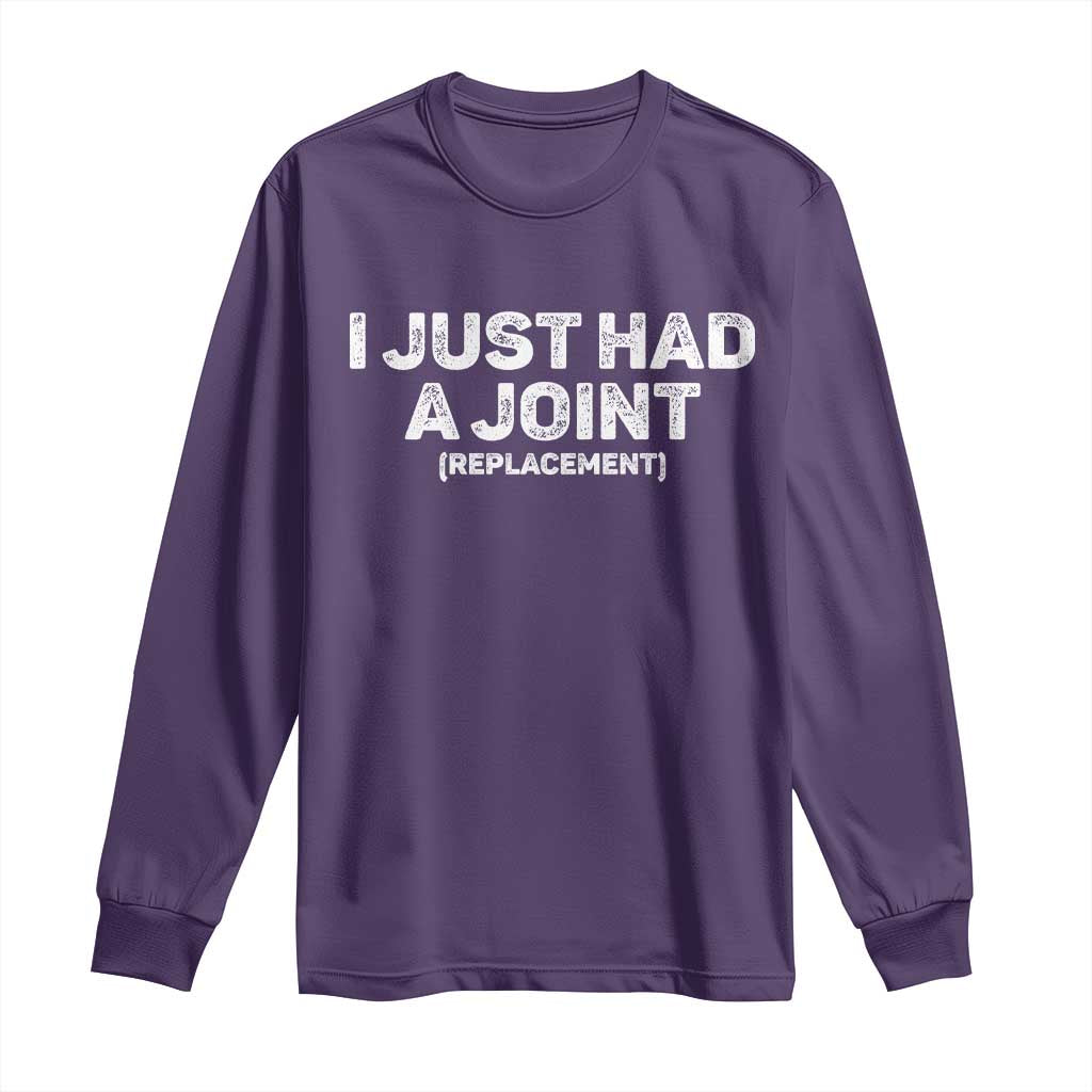 Funny After Surgery Long Sleeve Shirt I Just had a Joint Hip Shoulder Knee Replacement