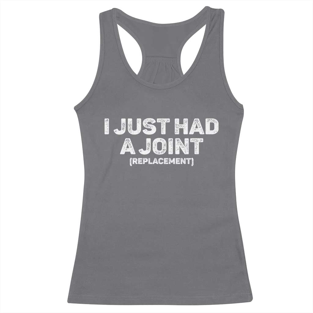 Funny After Surgery Racerback Tank Top I Just had a Joint Hip Shoulder Knee Replacement