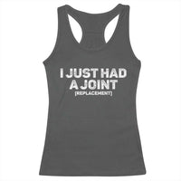 Funny After Surgery Racerback Tank Top I Just had a Joint Hip Shoulder Knee Replacement