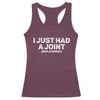 Funny After Surgery Racerback Tank Top I Just had a Joint Hip Shoulder Knee Replacement
