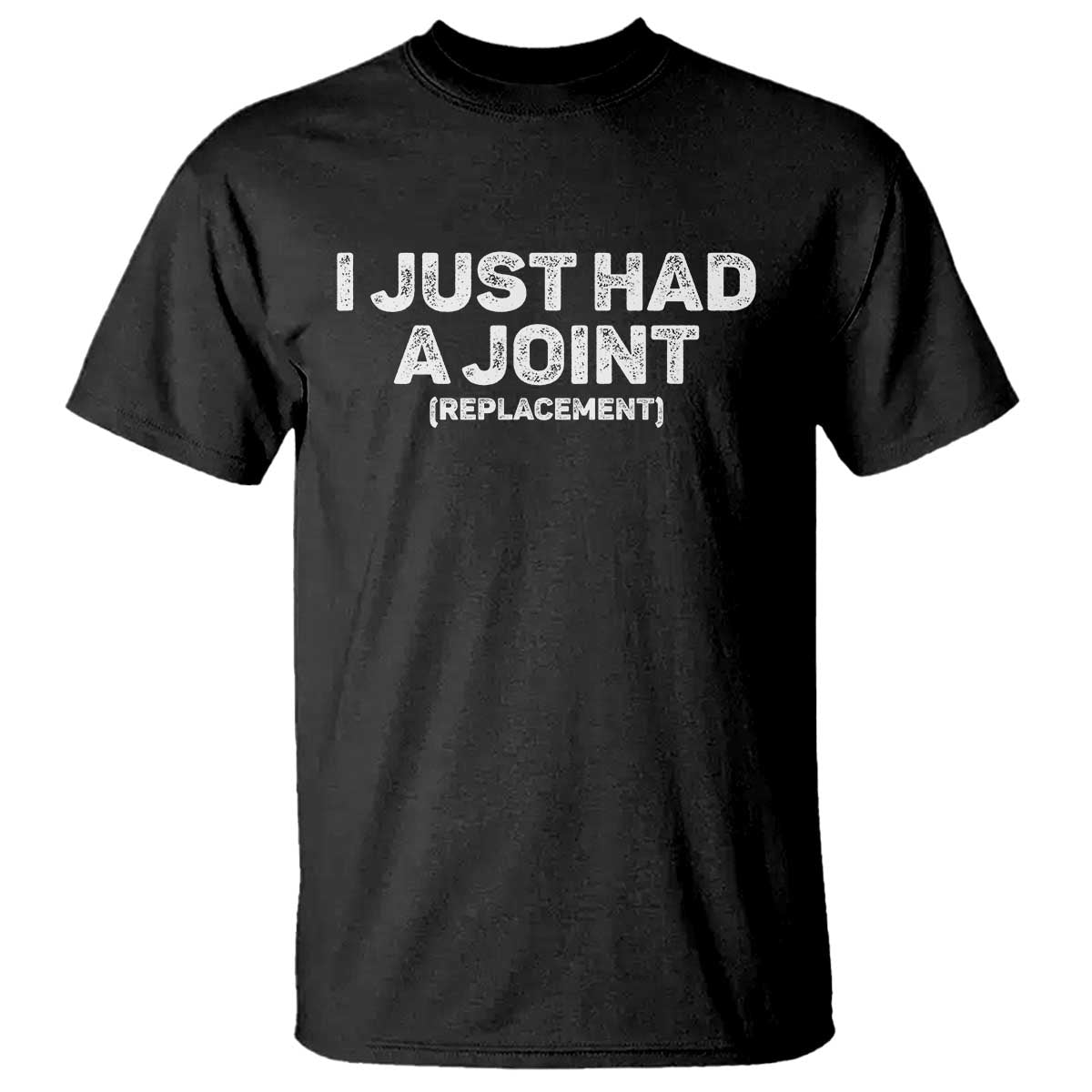 Funny After Surgery T Shirt I Just had a Joint Hip Shoulder Knee Replacement
