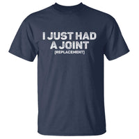 Funny After Surgery T Shirt I Just had a Joint Hip Shoulder Knee Replacement
