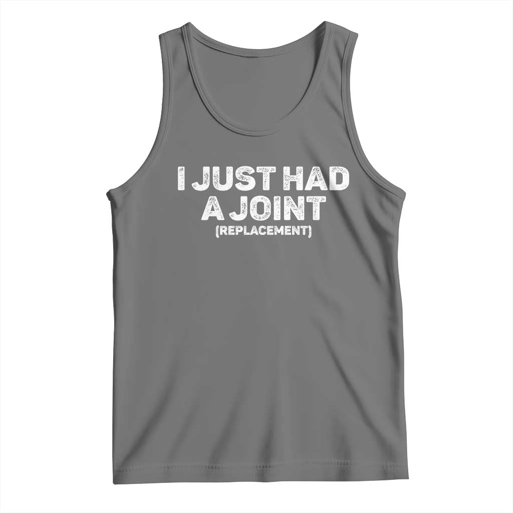 Funny After Surgery Tank Top I Just had a Joint Hip Shoulder Knee Replacement