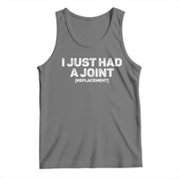 Funny After Surgery Tank Top I Just had a Joint Hip Shoulder Knee Replacement
