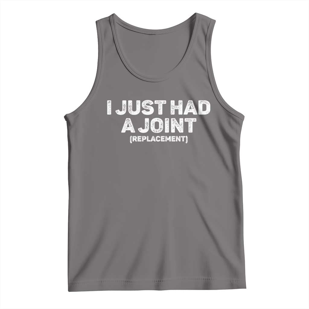 Funny After Surgery Tank Top I Just had a Joint Hip Shoulder Knee Replacement