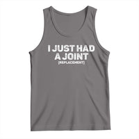 Funny After Surgery Tank Top I Just had a Joint Hip Shoulder Knee Replacement