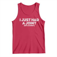 Funny After Surgery Tank Top I Just had a Joint Hip Shoulder Knee Replacement