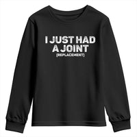 Funny After Surgery Youth Sweatshirt I Just had a Joint Hip Shoulder Knee Replacement