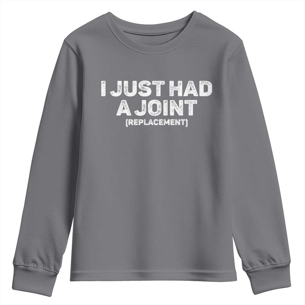 Funny After Surgery Youth Sweatshirt I Just had a Joint Hip Shoulder Knee Replacement