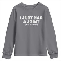 Funny After Surgery Youth Sweatshirt I Just had a Joint Hip Shoulder Knee Replacement