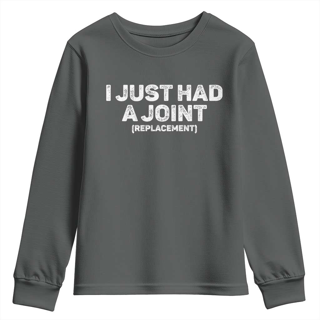 Funny After Surgery Youth Sweatshirt I Just had a Joint Hip Shoulder Knee Replacement