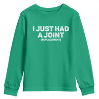Funny After Surgery Youth Sweatshirt I Just had a Joint Hip Shoulder Knee Replacement
